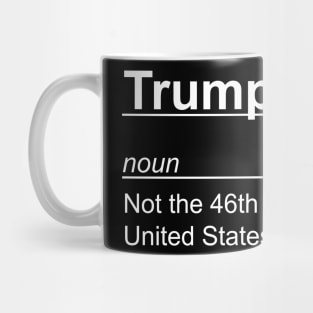 Trump - Not the 46th President of the USA Mug